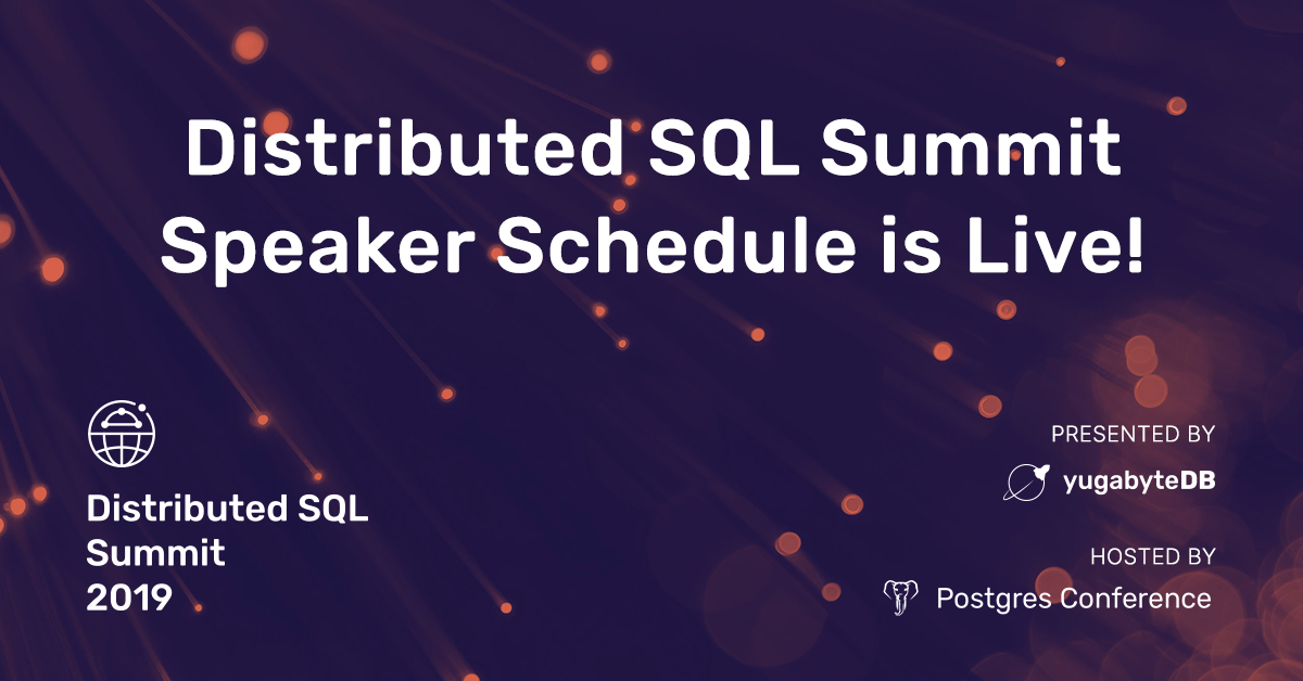 2019 Distributed SQL Summit Confirmed Speakers & Schedule is Live ...