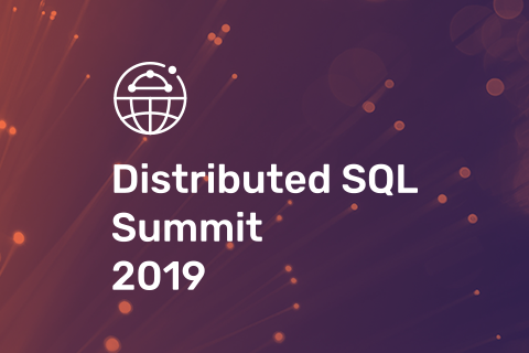2019 Distributed SQL Summit Recap and Highlights