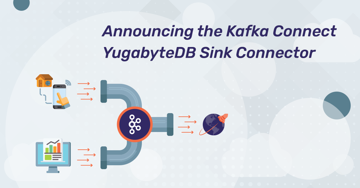 Announcing the Kafka Connect YugabyteDB Sink Connector Yugabyte