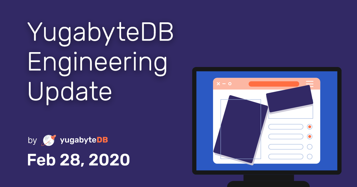 YugabyteDB Engineering Update - Feb 28, 2020 | Yugabyte