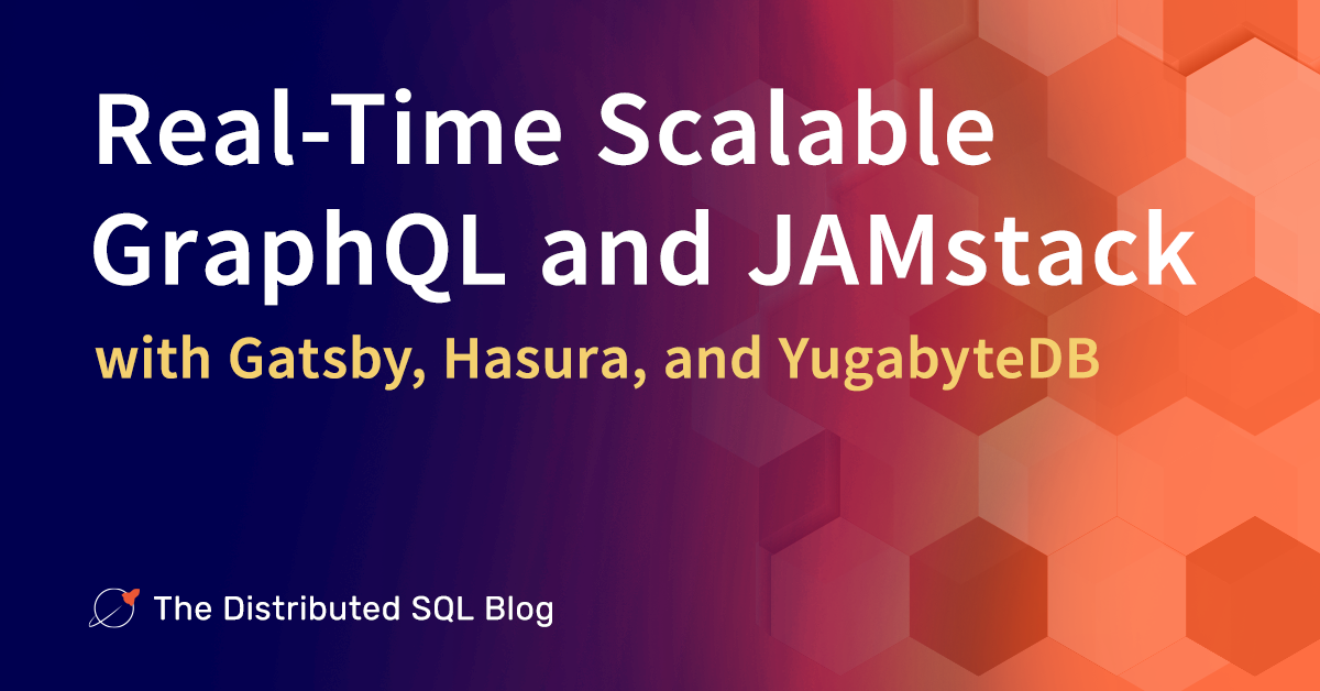 RealTime Scalable GraphQL and JAMstack with Gatsby, Hasura, and