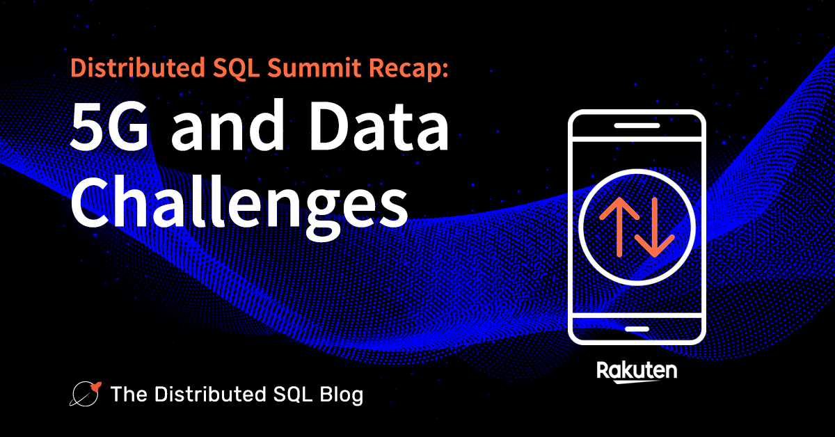 Overcoming 5G Data Challenges to Realize Its Potential | Yugabyte