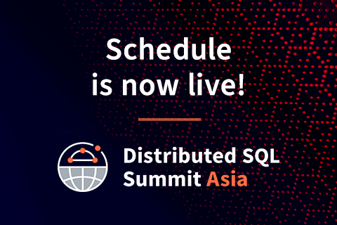 The Schedule Is Now Live for Distributed SQL Summit Asia!