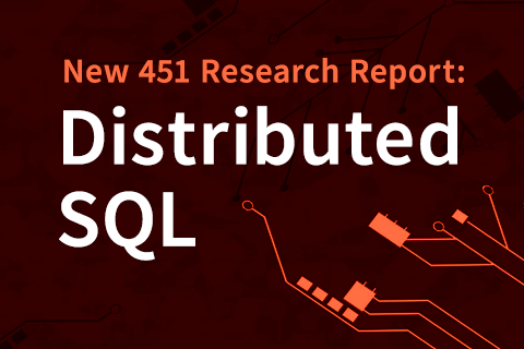 451-Report New 451 Research Report: Distributed SQL