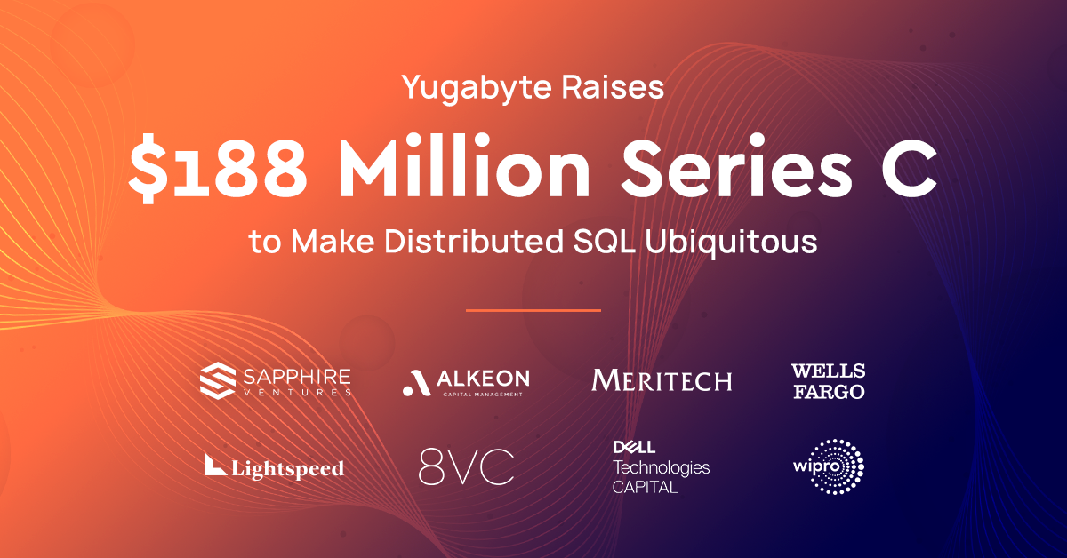 Yugabyte Raises $188 Million Series C to Make Distributed SQL ...