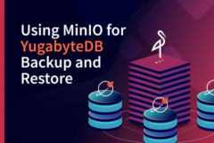 Using MinIO for YugabyteDB Backup and Restore