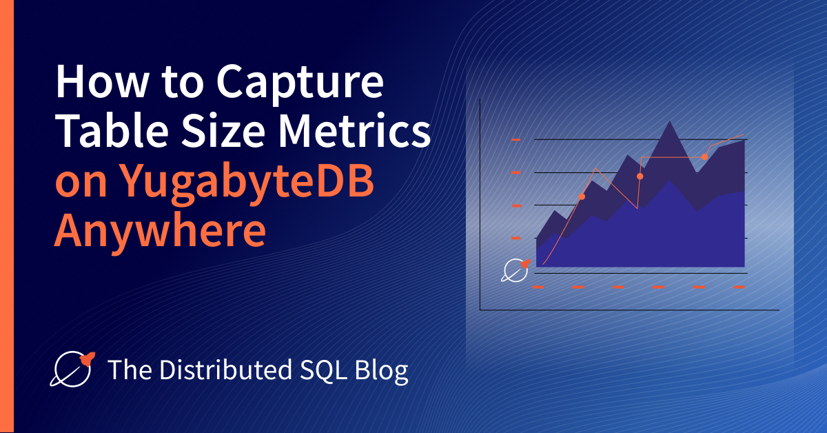 How to Capture Table Size Metrics on YugabyteDB Anywhere Yugabyte