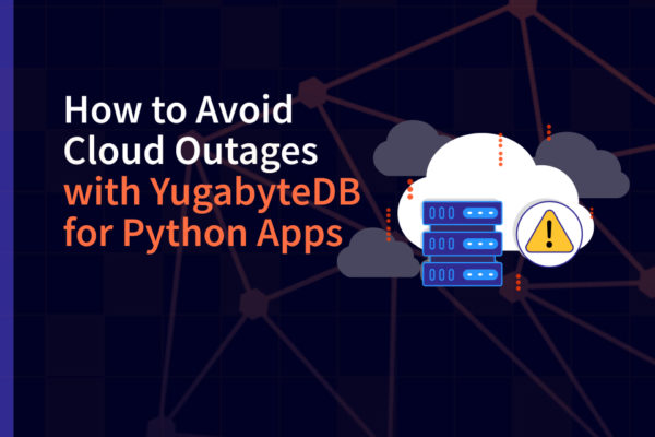 How to Avoid Cloud Outages with YugabyteDB for Python Apps