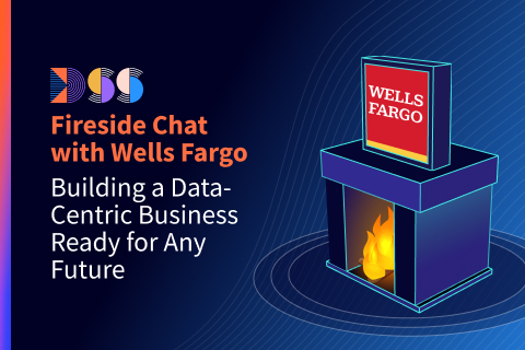 Building a Data-Centric Business Ready for Any Future—DSS Fireside Chat with Wells Fargo