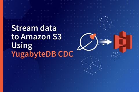 Stream Data to Amazon S3 Using YugabyteDB CDC and Apache Iceberg