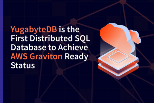 YugabyteDB is the First Distributed SQL Database to Achieve AWS Graviton Ready Status YugabyteDB is the First Distributed SQL Database to Achieve AWS Graviton Ready Status