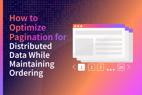 How to Optimize Pagination for Distributed Data While Maintaining Ordering