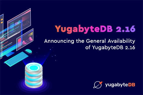 Announcing the General Availability of YugabyteDB 2.16