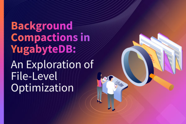 Background Compactions in YugabyteDB: An Exploration of File-Level Optimization