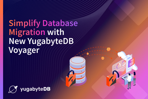 Simplify Database Migration with New YugabyteDB Voyager