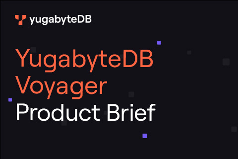 YugabyteDB Voyager Product Brief YugabyteDB Voyager Product Brief