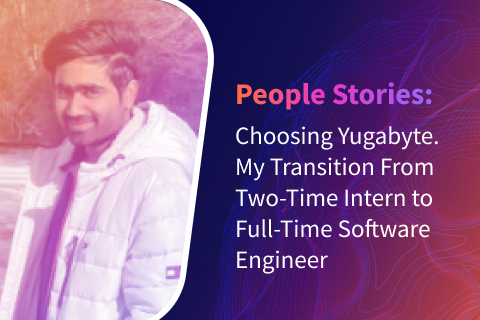 Choosing Yugabyte. My Transition from Two-Time Intern to Full-Time Software Engineer