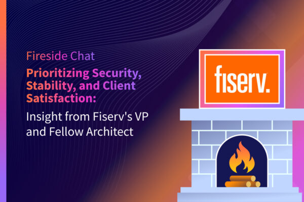Prioritizing Security, Stability, and Client Satisfaction: Insight from Fiserv’s VP and Fellow Architect