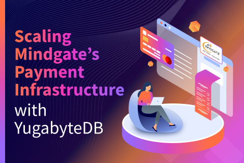 Scaling Mindgate’s Payment Infrastructure with YugabyteDB
