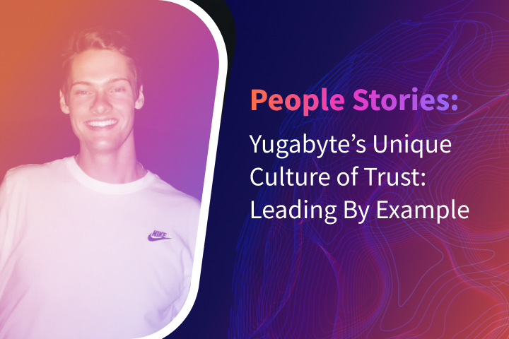 Leading By Example: Yugabyte’s Unique Culture of Trust Leading By Example: Yugabyte’s Unique Culture of Trust
