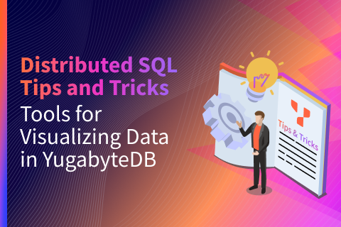 Is there a tool for visualizing the data stored in my YugabyteDB cluster, or is anything built in YugabyteDB itself?