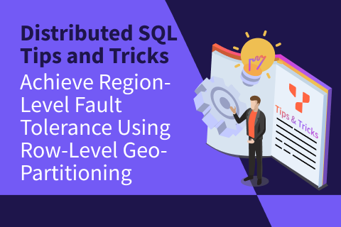 How To Achieve Region-Level Fault Tolerance While Using Row-Level Geo-Partitioning?