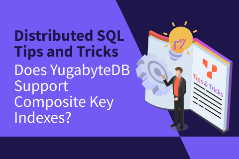 Does YugabyteDB Support Composite Key Indexes?