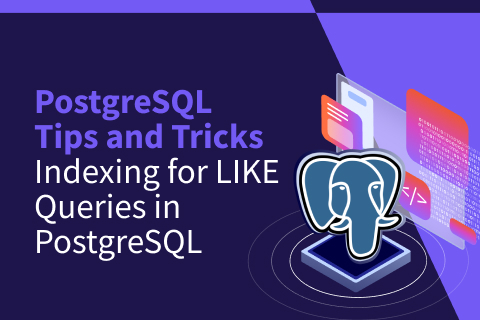 Indexing for LIKE Queries in PostgreSQL