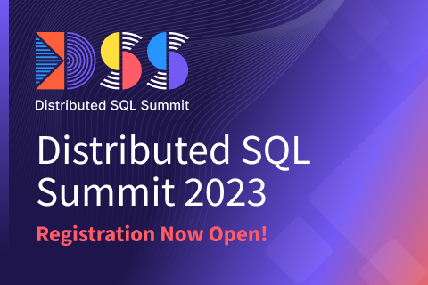 Distributed SQL Summit 2023: Registration is Now Open!