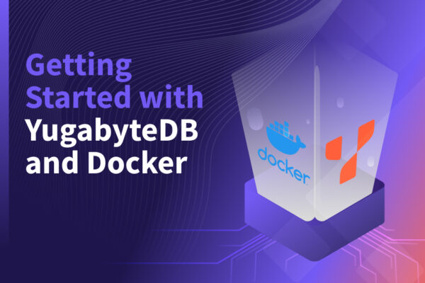 Getting Started with YugabyteDB and Docker