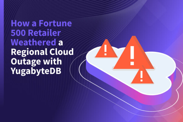 How a Fortune 500 Retailer Weathered a Regional Cloud Outage with YugabyteDB - customer story