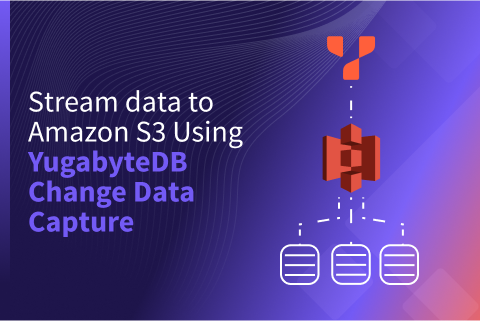 Stream data to Amazon S3 Using YugabyteDB Change Data Capture_480x320 Stream data to Amazon S3 Using YugabyteDB Change Data Capture_480x320