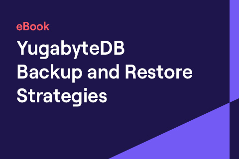 YugabyteDB Backup and Restore Strategies - ebook YugabyteDB Backup and Restore Strategies - ebook