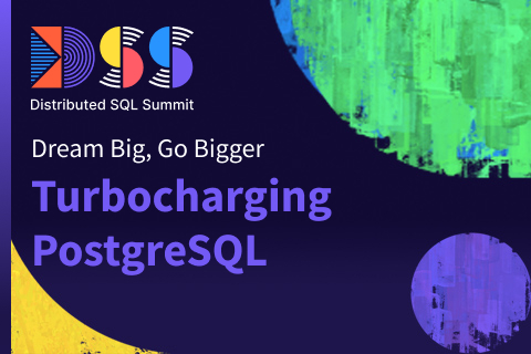 Dream Big, Go Bigger: Turbocharging PostgreSQL