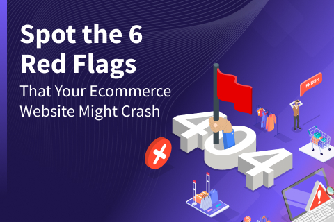 Spot the 6 Red Flags That Your Ecommerce Website Might Crash Spot the 6 Red Flags That Your Ecommerce Website Might Crash