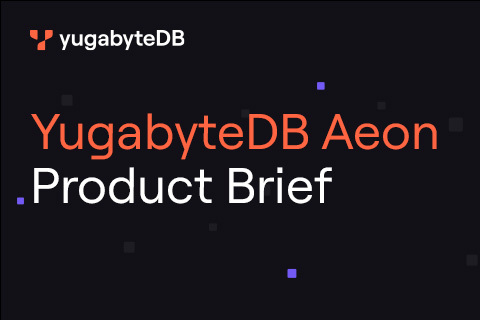 YugabyteDB Aeon product brief YugabyteDB Aeon product brief