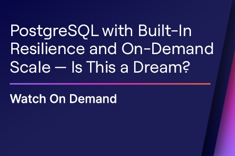 PostgreSQL with Built-In Resilience and On-Demand Scale PostgreSQL with Built-In Resilience and On-Demand Scale