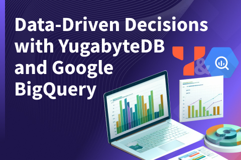 Data-Driven Decisions with YugabyteDB with Google BigQuery
