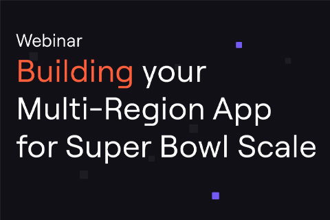 Build Your Own Multi-Region Apps That Has Super Bowl Scale - YugabyteDB Build Your Own Multi-Region Apps That Has Super Bowl Scale - webinar