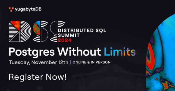 Distributed SQL Summit (DSS) 2024 Postgres without Limits