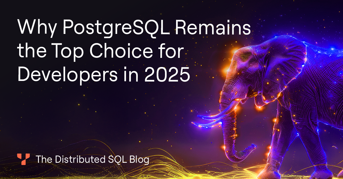 Why PostgreSQL Remains the Top Choice for Developers in 2025 | Yugabyte