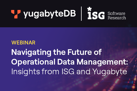 Navigating the Future of Operational Data Management: Insights from ISG and Yugabyte