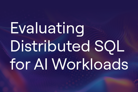 Distributed SQL for AI-Driven Workloads