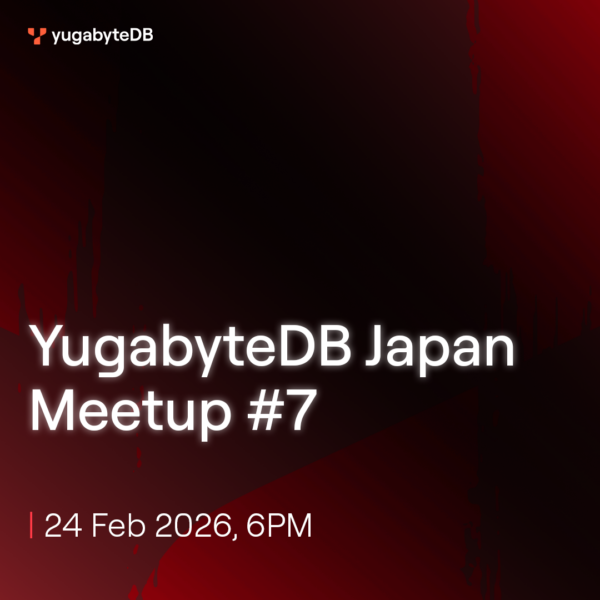 YugabyteDB Japan Meetup