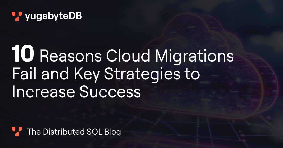 10 Reasons Cloud Migrations Fail and Key Strategies to Increase Success ...