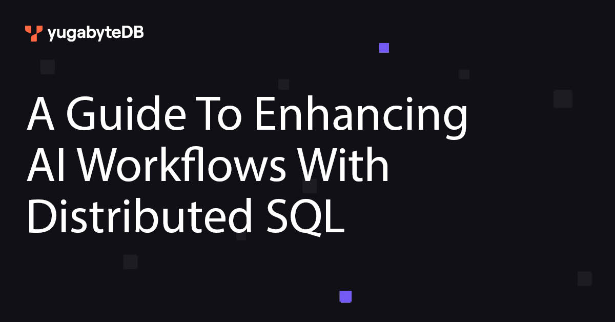 With Workflow Sql A Guide To Enhancing AI Workflows With Distributed SQL | Yugabyte