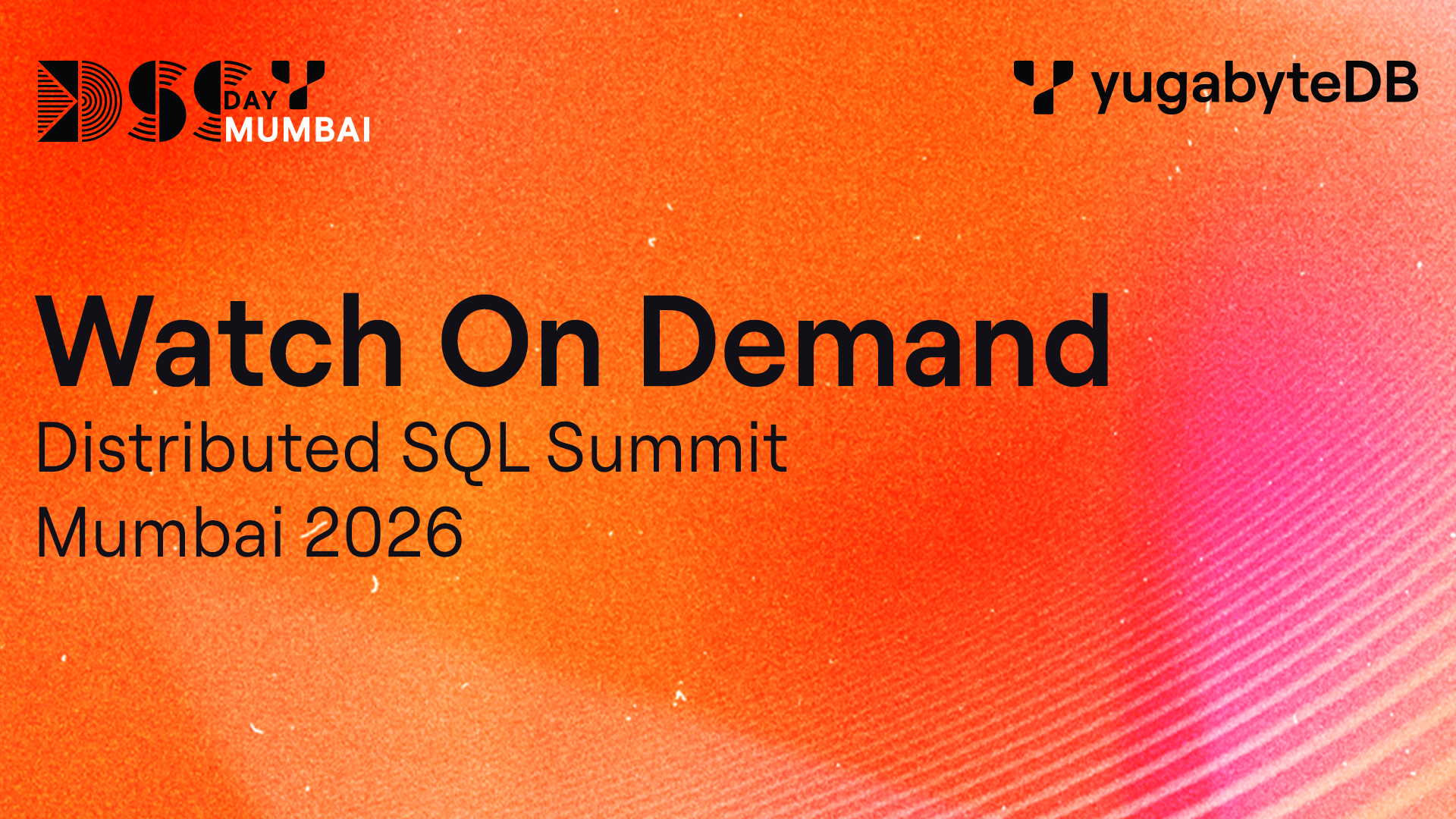 Distributed SQL Summit Mumbai 2026 Watch On Demand