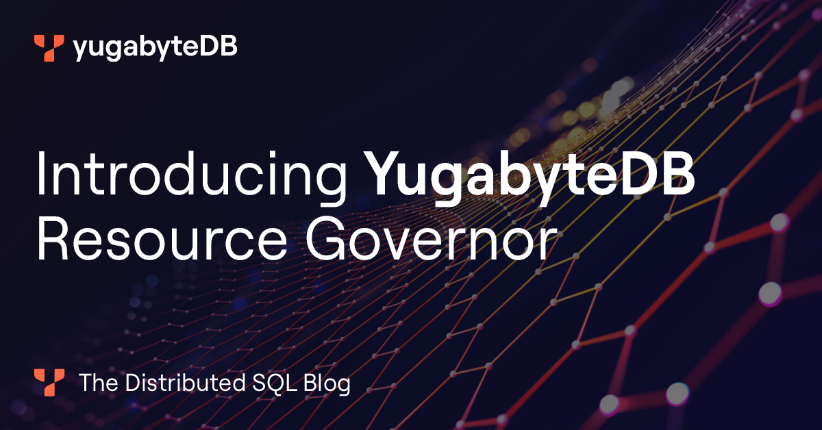 Introducing YugabyteDB Resource Governance (6 minute read)